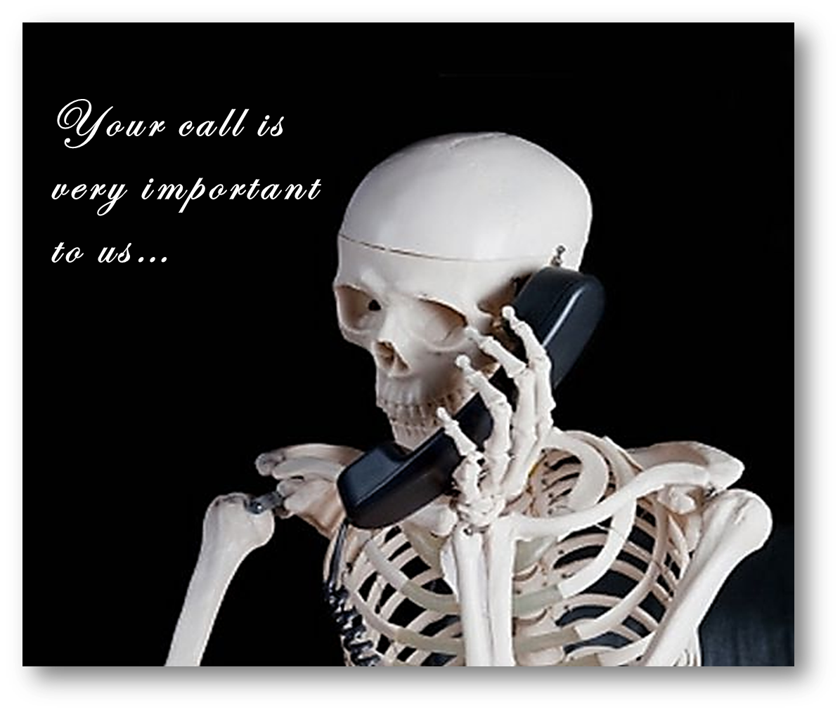 You Say My Call Is Important, But…